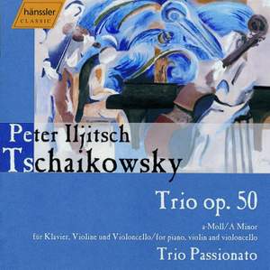 Tchaikovsky: Piano Trio in A minor, Op. 50 'In Memory of a Great Artist'