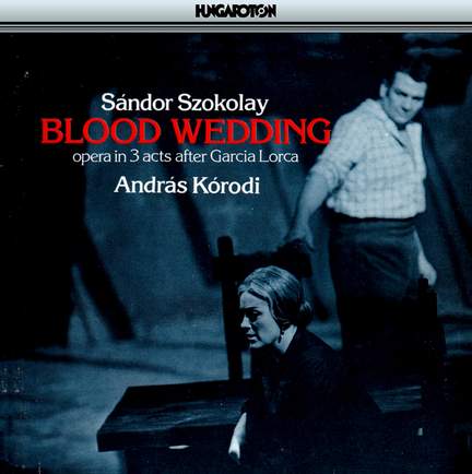 Szokolay: Blood Wedding