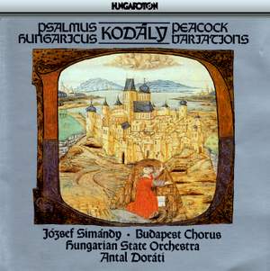 Kodály: Psalmus hungaricus, Op. 13, etc.