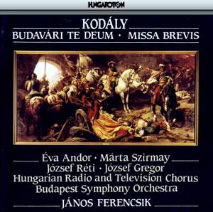 Kodaly - Te Deum & Missa Brevis
