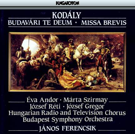 Kodaly - Te Deum & Missa Brevis