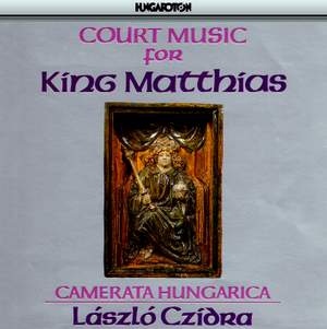 Court Music for King Matthias