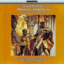 Liszt, Ferenc : Missa Choralis S. 10 Etc.