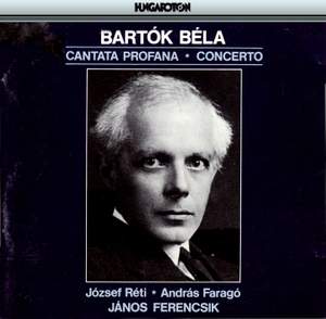 Bartók: Cantata Profana 'The Nine Enchanted Stags', BB 100, Sz. 94, etc.