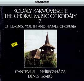 The Choral Music Of Kodaly, Vol. 7