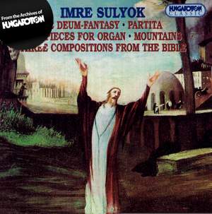 Imre Sulyok: Te Deum Fantasy, Partita & other works for organ