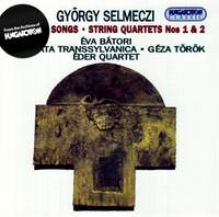 György Selmeczi: Religious Songs & String Quartets