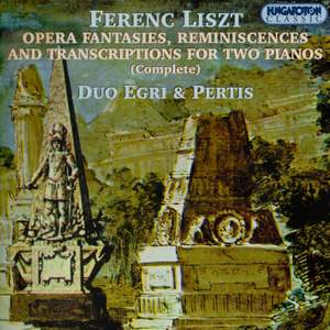 Liszt: Opera Fantasies, Reminiscences & Transcriptions For Two Pianos