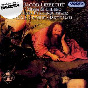 Obrecht, Jacob : Missa Si Dedero; Missa Pf
