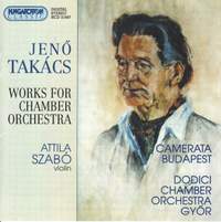 Jeno Takács: Works for Chamber Orchestra