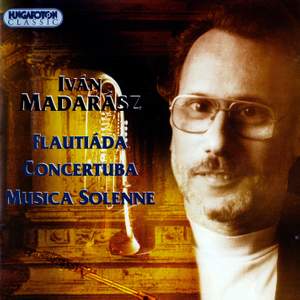 Madarász: Flautiáda, Concertuba & Musica Solenne