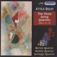 Attila Bozay: The Three String Quartets