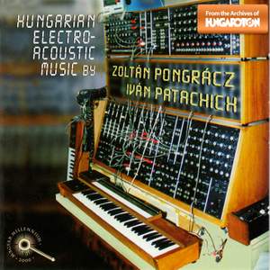 Hungarian Electroacoustic Music by Zoltán Pongrácz & Iván Patachich