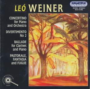 Weiner, Leó: Concertino for Piano and Orchestra, Op. 15, etc.