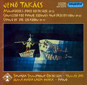 Takács: Miniatures, Piano Concerto & Chant of the Creation