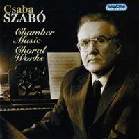 Csaba Szabó: Chamber Music and Choral Works