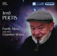 Jeno Pertis: Family Music and other Chamber Works