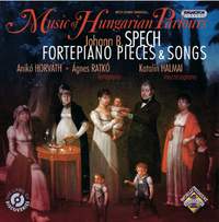 Music of Hungarian Parlours: Fortepiano pieces & songs by Johann B Spech