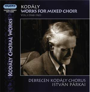 Kodály: Works for Mixed Choir Vol. 3