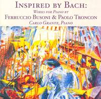 Busoni & Troncon: Works inspired by Bach