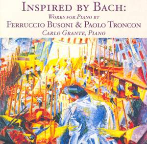 Busoni & Troncon: Works inspired by Bach