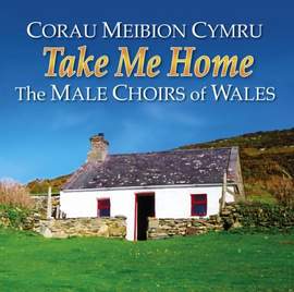 Take Me Home (Corau Meibion Cymru)