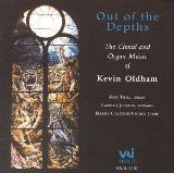 Out of the Depths: The Choral & Organ Music of Kevin Oldham