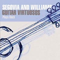 Segovia & Williams: Guitar Virtuosos Play Bach
