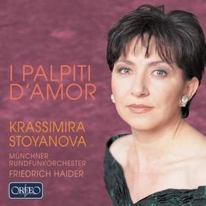 Krassimira Stoyanova - I Palpiti D’amor