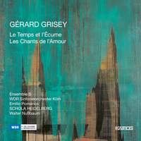 Grisey - Le Temps et L’ecume & Les Chants de l’Amour