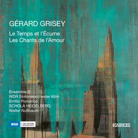 Grisey - Le Temps et L’ecume & Les Chants de l’Amour