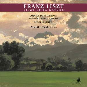 Liszt: Années de pèlerinage, 1ère année, Suisse & 2 Legendes