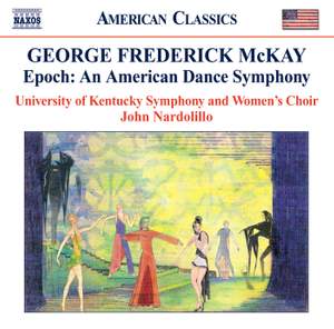 McKay, G F: Epoch: An American Dance Symphony