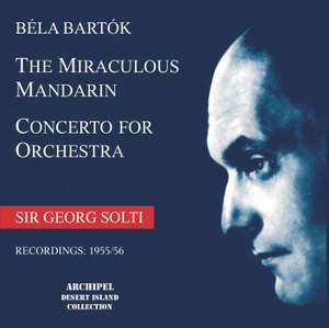 Bartók - The Miraculous Mandarin & Concerto for Orchestra