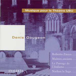 Denis Gougeon: Musique Pour Le Théâtre
