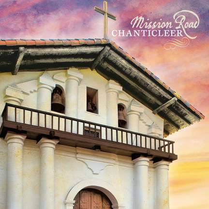 Chanticleer - Mission Road