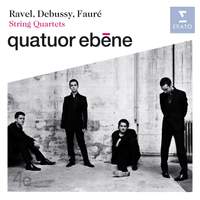 Ravel, Debussy, Fauré - String Quartets