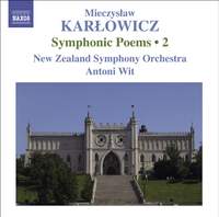 Karlowicz - Symphonic Poems Volume 2