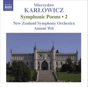 Karlowicz - Symphonic Poems Volume 2