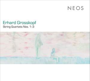 Erhard Grosskopf: String Quartets 1-3