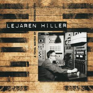 Lejaren Hiller - A Total Matrix of Possibilities