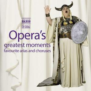 Opera’s Greatest Moments - Favourite Arias and Choruses