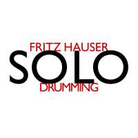 Fritz Hauser: Solo Drumming