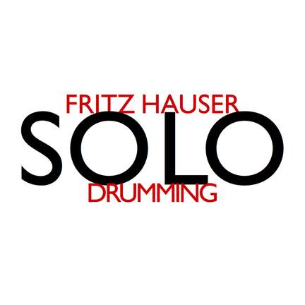 Fritz Hauser: Solo Drumming