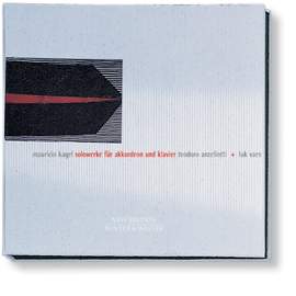 Mauricio Kagel: Solo Works for Accordian and Piano