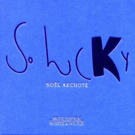 Noel Akchote: So Lucky
