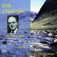 Piano Music of Erik Chisholm - Volume 2