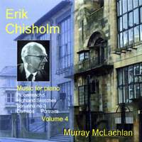 Piano Music of Erik Chisholm - Volume 4