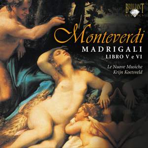 Monteverdi: Madrigali Libri V & VI