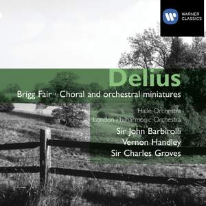 Delius - Brigg Fair & Choral and orchestral miniatures